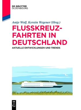 预订 Flusskreuzfahrten in Deutschland: Aktuelle Entwicklungen und Trends 德国内河邮轮的发展现状与趋势（德语）: 978311069