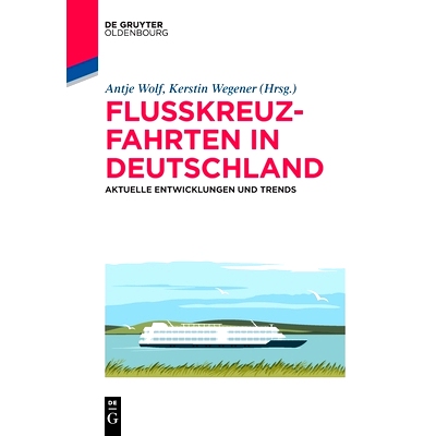 预订 Flusskreuzfahrten in Deutschland: Aktuelle Entwicklungen und Trends 德国内河邮轮的发展现状与趋势（德语）: 978311069