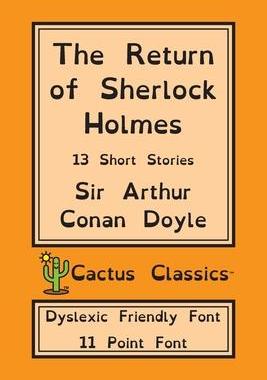 [预订]The Return of Sherlock Holmes (Cactus Classics Dyslexic Friendly Font): 13 Short Stories; 11 Point F 9781773600680