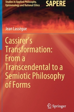 【预订】Cassirer’s Transformation: From a Transcendental to a Semiotic Philosophy of Forms