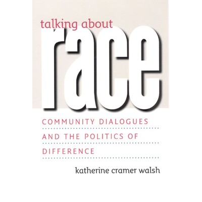 预订 Talking about Race: Community Dialogues and the Politics of Difference 谈论种族：社区对话与政治差异: 9780226869063