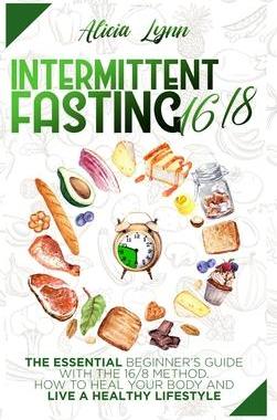 [预订]Intermittent Fasting 16/8: The Essential Beginner’s Guide with the 16/8 Method. How to Heal your B 9781801860314