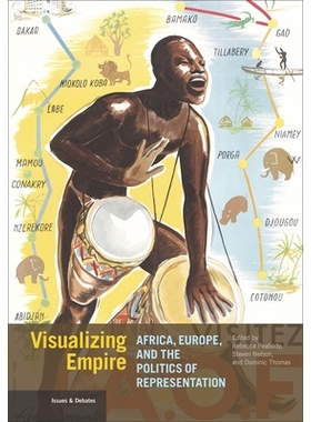 预订 Visualizing Empire - Africa, Europe, and the Politics of Representation 想象帝国-非洲，欧洲和政治的代表性: 97816060