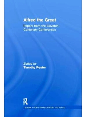预订 Alfred the Great: Papers from the Eleventh-Centenary Conferences: 9781138248304