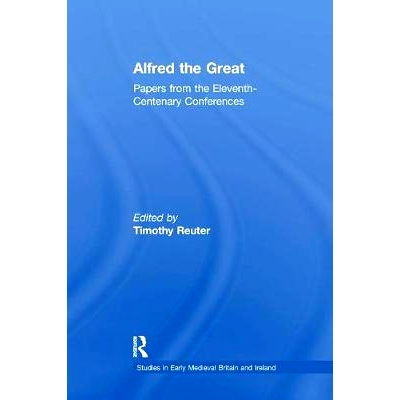 预订 Alfred the Great: Papers from the Eleventh-Centenary Conferences: 9781138248304