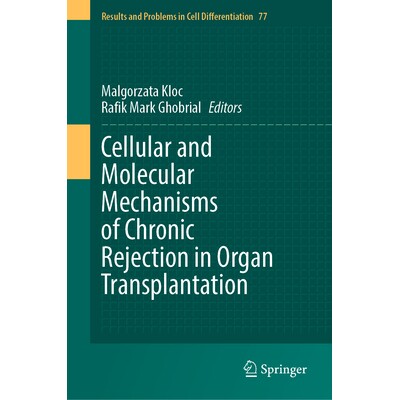 预订 Cellular and Molecular Mechanisms of Chronic Rejection in Organ Transplantation 器官移植中慢性排斥反应的细胞与分子