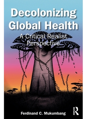 预订 Decolonizing Global Health: A Critical Realist Perspective: 9781032700779
