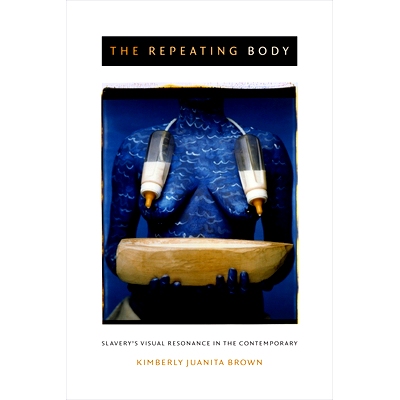 预订 The Repeating Body: Slavery’s Visual Resonance in the Contemporary 复现的体制：奴隶制在当代的视觉共鸣: 97808223592
