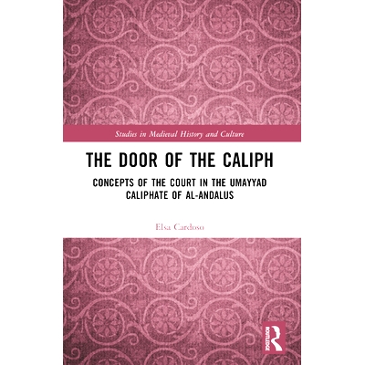 预订 The Door of the Caliph: Concepts of the Court in the Umayyad Caliphate of al-Andalus 哈里发之门：科尔多瓦倭马亚哈里