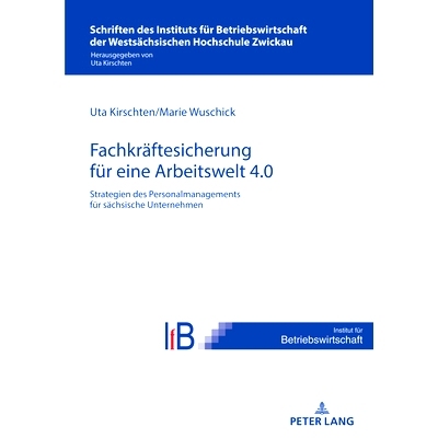 预订 Strategien des Personalmanagements zur Fachkräftesicherung in sächsischen Unternehmen für eine Arbeitswelt 4.0: