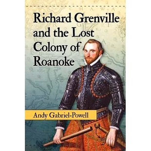 预订 Richard Grenville and the Lost Colony of Roanoke 理查德·格伦维尔与罗阿诺克迷失的殖民地: 9781476665719