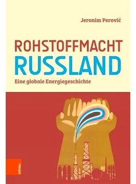 预订 Rohstoffmacht Russland: Eine globale Energiegeschichte 俄罗斯作为原材料大国：全球能源史: 9783412524425