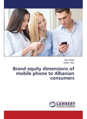 预订 Brand equity dimensions of mobile phone to Albanian consumers 阿尔巴尼亚消费者手机的品牌权益维度: 9783659667558