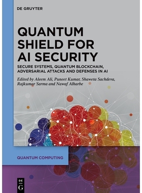 预订 Quantum Shield for AI Security: Secure Systems, Quantum Blockchain, Adversarial Attacks and Defenses in AI 人工智能