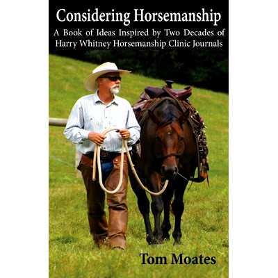 预订 Considering Horsemanship, A Book of Ideas Inspired by Two Decades of Harry Whitney Horsemanship Clinic Journals