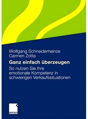预订 Ganz einfach überzeugen: So nutzen Sie Ihre emotionale Kompetenz in schwierigen Verkaufssituationen: 9783834914590