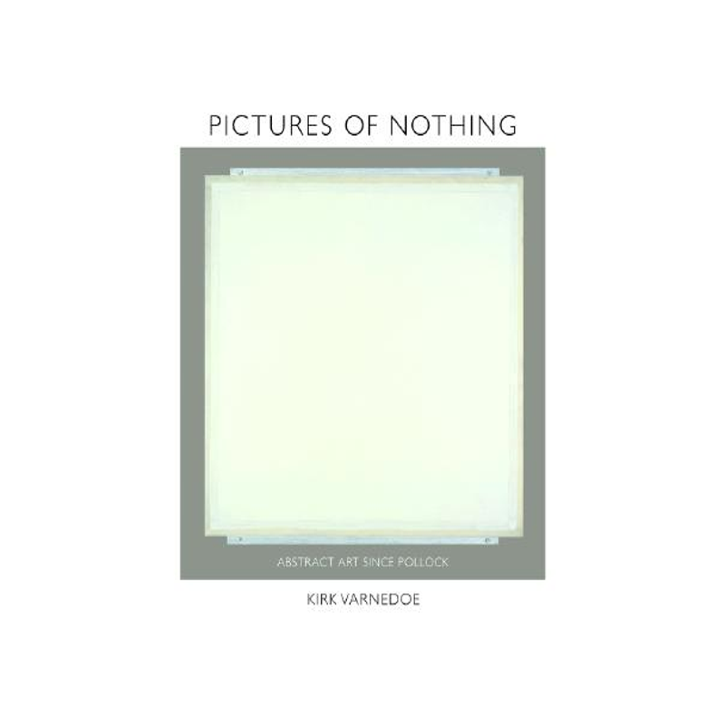 Pictures of Nothing: Abstract Art Since Pollock