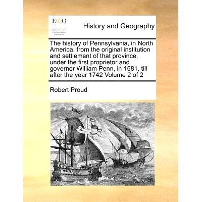 预订 The history of Pennsylvania, in North America, from the original institution and settlement of that province, under