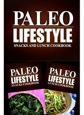 预订 Paleo Lifestyle - Snacks and Lunch Cookbook: Modern Caveman CookBook for Grain Free, Low Carb, Sugar Free, Detox Li