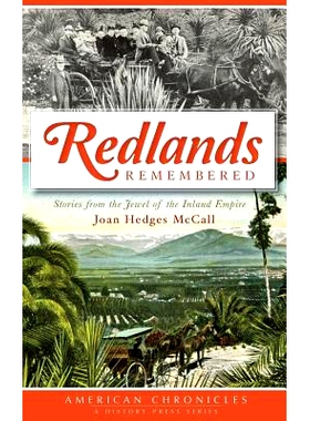 预订 Redlands Remembered: Stories from the Jewel of the Inland Empire: 9781540207043