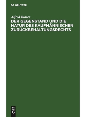 预订 Der Gegenstand und die Natur des kaufmännischen Zurückbehaltungsrechts: Ein Beitrag zur Lehre vom Rechtsbegriff d