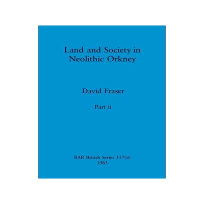 [预订]Land and Society in Neolithic Orkney, Part ii 9781407391007