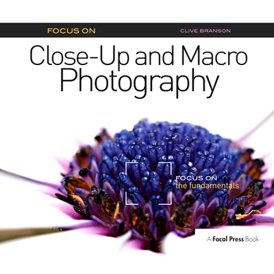预订 Focus on Close-Up and Macro Photography (Focus on Series): Focus on the Fundamentals: 9781138372252