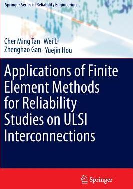 【预订】Applications of Finite Element Methods for Reliability Studies on ULSI Interconnections