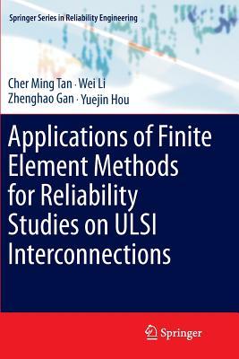 【预订】Applications of Finite Element Methods for Reliability Studies on ULSI Interconnections