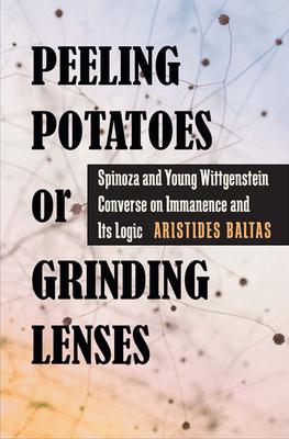 [预订]Peeling Potatoes or Grinding Lenses: Spinoza and Young Wittgenstein Converse on Immanence and Its Lo 9780822944164 书籍/杂志/报纸 进口教材/考试类/工具书类原版书 原图主图