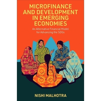 预订 Microfinance and Development in Emerging Economies: An Alternative Financial Model for Advancing the SDGs 小额信贷