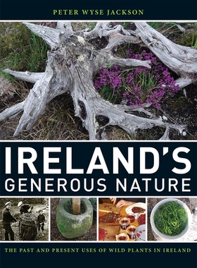 预订 Ireland’s Generous Nature: The Past and Present Uses of Wild Plants in Ireland: 9780915279784