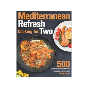 [预订]Mediterranean Refresh Cooking for Two: 500-Day Perfectly Portioned Recipes for Healthy Eating that B 9781639861446