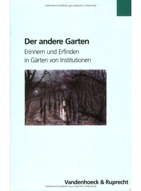 预订 Der andere Garten: Erinnern und Erfinden in Gärten von Institutionen 另一个花园：机构花园中的记忆与发明: 978352535