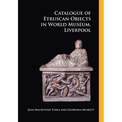 预订 Catalogue of Etruscan Objects in World Museum, Liverpool 利物浦世界博物馆伊特鲁里亚文物目录: 9781784916381
