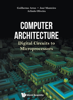 【预订】Computer Architecture: Digital Circuits to Microprocessors