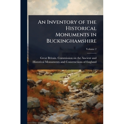 预订 An Inventory of the Historical Monuments in Buckinghamshire 9781024050189