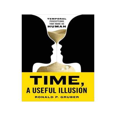 [预订]Time, a Useful Illusion: Temporal Perceptions That Make Us Human 9781544542836