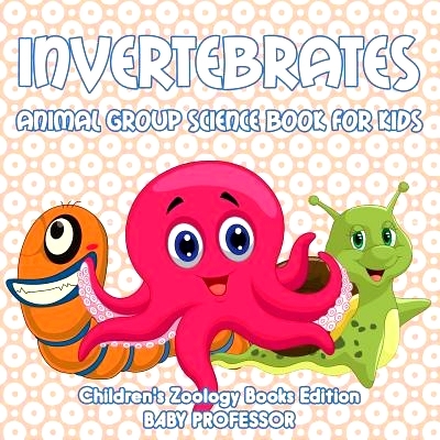 预订 Invertebrates: Animal Group Science Book For Kids - Children’s Zoology Books Edition: 9781683055082