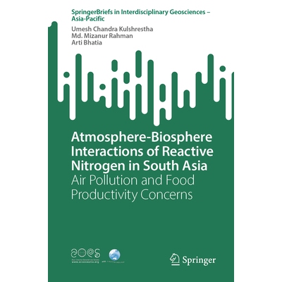 预订 Atmosphere-Biosphere Interactions of Reactive Nitrogen in South Asia Air Pollution and Food Productivity Concerns