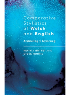 预订 Comparative Stylistics of Welsh and English: Arddulleg y Gymraeg 威尔士语与英语比较文体学: 9781786832542