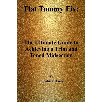 预订 Flat Tummy Fix: : The Ultimate Guide to Achieving a Trim and Toned Midsection: 9798390705711