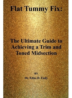 预订 Flat Tummy Fix: : The Ultimate Guide to Achieving a Trim and Toned Midsection: 9798390705711