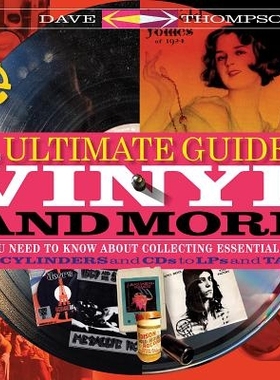 预订 The Ultimate Guide to Vinyl and More: All You Need to Know About Collecting Essential Musicfrom Cylinders and CDs t