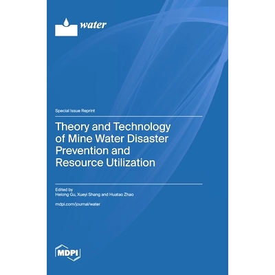 预订 Theory and Technology of Mine Water Disaster Prevention and Resource Utilization: 9783725824908