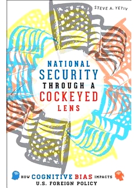 预订 National Security through a Cockeyed Lens: How Cognitive Bias Impacts U.S. Foreign Policy 透过扭曲的视角看国家安全