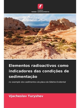 预订 Elementos radioactivos como indicadores das condições de sedimentação: no exemplo dos sedimentos da placa da Si