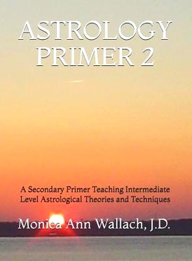 预订 Astrology Primer 2: A Secondary Primer Teaching Intermediate Level Astrological Theories and Techniques: 9781793046