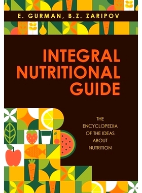 预订 Integral Nutritional Guide: The Encyclopedia of the Ideas about Nutrition: 9798369406328
