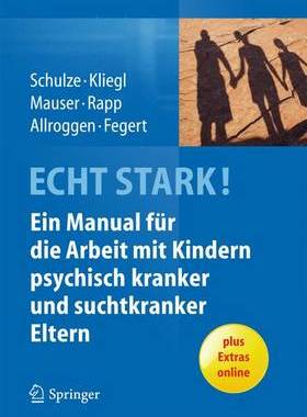 预订 ECHT STARK! Ein Manual für die Arbeit mit Kindern psychisch kranker und suchtkranker Eltern